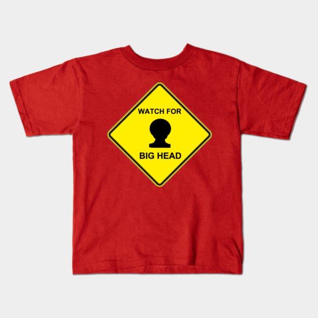 Watch for BIG HEAD! Kids T-Shirt by PhoenixDamn